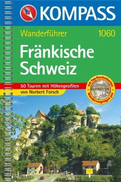 Fränkische Schweiz: Wanderführer mit 50 Touren mit Höhenprofilen und Top-Routenkarten (KOMPASS Wanderführer, Band 1060) - Forsch, Norbert