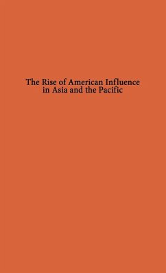 The Rise of American Influence in Asia and the Pacific - Battistini, Lawrence Henry