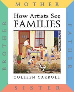 How Artists See: Families: Mother Father Sister Brother - Carroll, Colleen