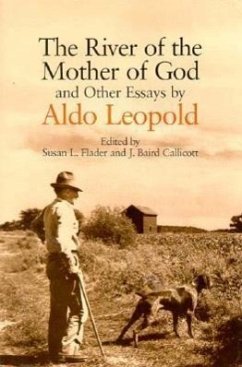 The River of the Mother of God: And Other Essays by Aldo Leopold - Leopold, Aldo