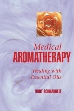 Medical Aromatherapy: Healing with Essential Oils - Schnaubelt, Kurt