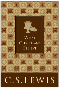 What Christians Believe - Lewis, C S