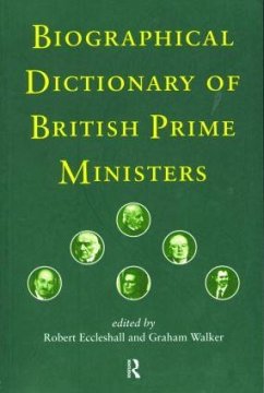 Biographical Dictionary of British Prime Ministers - Eccleshall, Robert / Graham, Walker (eds.)