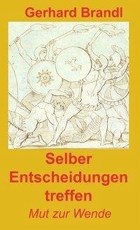 Selber Entscheidungen treffen - Brandl, Gerhard