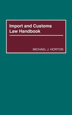 Import and Customs Law Handbook - Horton, Michael J.