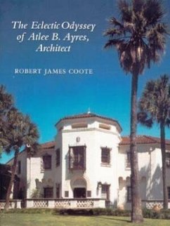 The Eclectic Odyssey of Atlee B. Ayres, Architect - Coote, Robert J.