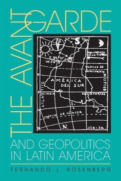 The Avant-Garde and Geopolitics in Latin America - Rosenberg, Fernando