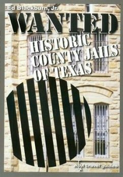 Wanted: Historic County Jails of Texas - Blackburn, Edward A.