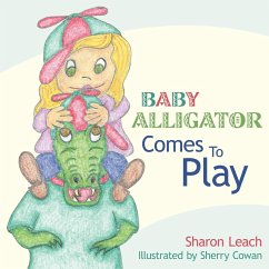 Baby Alligator Comes to Play - Leach, Sharon