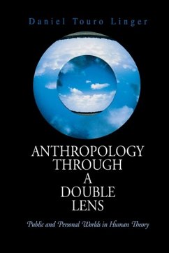 Anthropology Through a Double Lens - Linger, Daniel Touro