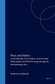 Place and Politics: Local Identity, Civic Culture, and German Nationalism in North Germany During the Revolutionary Era