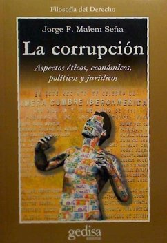 La corrupción : aspectos éticos, económicos, políticos y jurídicos - Malem Seña, Jorge Francisco