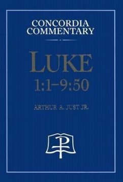 Luke 1:1-9:50 - Concordia Commentary - Just, Arthur