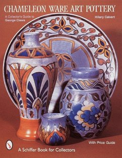 Chameleon Ware Art Pottery: A Collector's Guide to George Clews - Calvert, Hilary