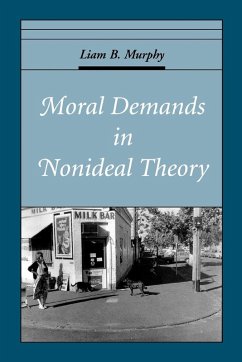 Moral Demands in Nonideal Theory - Murphy, Liam B.