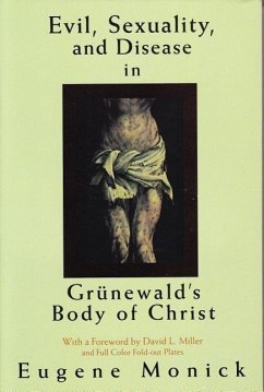 Evil, Sexuality, and Disease in Grünewald's Body of Christ - Monick, Eugene