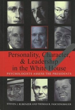 Personality, Character, and Leadership in the White House - Rubenzer, Steven J; Faschingbauer, Thomas R