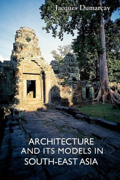 Architecture and Its Models in Southeast Asia - Dumaray, Jacques; Dumarcay, Jacques; Smithies, Michael