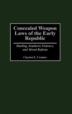 Concealed Weapon Laws of the Early Republic - Cramer, Clayton E.