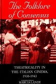 The Folklore of Consensus: Theatricality in the Italian Cinema, 1930-1943