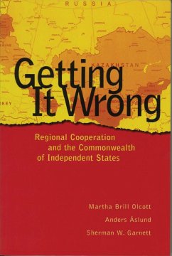 Getting It Wrong: Regional Cooperation and the Commonwealth of Independent States - Olcott, Martha Brill; Aslund, Anders; Garnett, Sherman W.