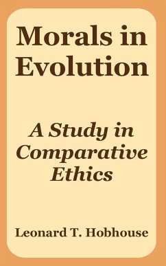 Morals in Evolution - Hobhouse, Leonard T.