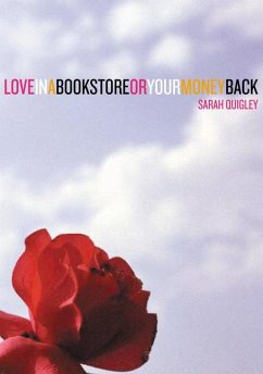 Love in a Bookstore or Your Money Back - Quigley, Sarah