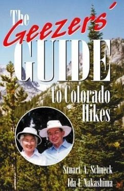 The Geezers' Guide to Colorado Hikes - Schneck, Stuart A.; Nakashima, Ida I.