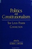 Politics and Constitutionalism: The Louis Fisher Connection