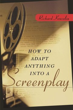 How to Adapt Anything Into a Screenplay - Krevolin, Richard