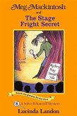 Meg Mackintosh and the Stage Fright Secret: A Solve-It-Yourself Mystery Volume 8
