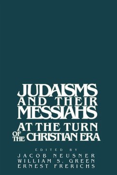 Judaisms and Their Messiahs at the Turn of the Christian Era - Neusner, Jacob / Green, William Scott / Frerichs, S. (eds.)