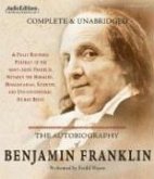 The Autobiography of Benjamin Franklin: A Fully Rounded Portrait of the Many-Sided Franklin, Notably the Moralist, Humanitarian, Scientist, and Unconv