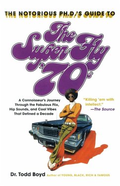 The Notorious Phd's Guide to the Super Fly '70s - Boyd, Todd
