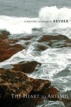 The Heart to Artemis: A Writer's Memoir - Bryher