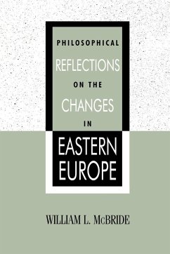Philosophical Reflections on the Changes in Eastern Europe - McBride, William L.