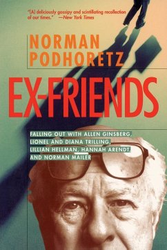 Ex Friends: Falling Out with Allen Ginsberg, Lionel and Diana Trilling, Lillian Hellman, Hannah Arendt, and Norman Mailer - Podhoretz, Norman