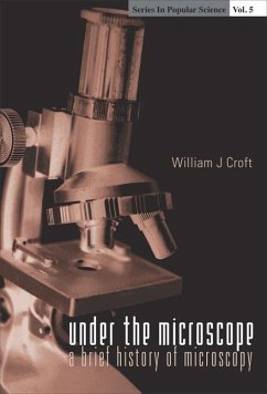 Under the Microscope: A Brief History of Microscopy - Croft, William J