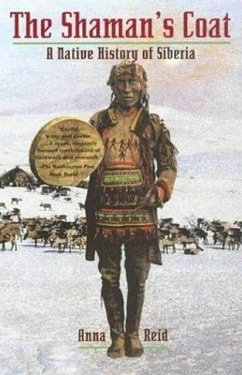 The Shaman's Coat: A Native History of Siberia - Reid, Anna