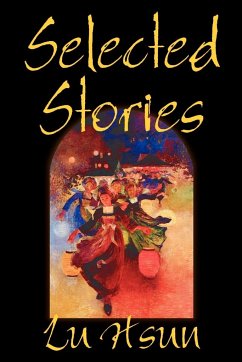 Selected Stories of Lu Hsun, Fiction, Short Stories - Hsun, Lu
