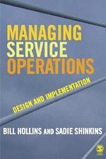 Managing Service Operations - Hollins, William J; Shinkins, Sadie