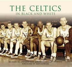The Celtics in Black and White - Johnson, Richard A.; Johnson, Robert Hamilton