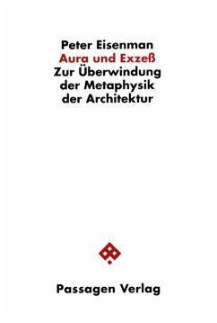 Aura und Exzeß, Zur Überwindung der Metaphysik der Architektur - Eisenman, Peter