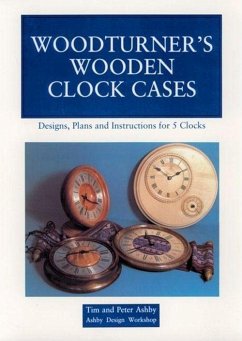 Woodturner's Wooden Clock Cases - Ashby, Peter; Ashby, Tim