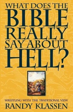 What Does the Bible Really Say about Hell? - Klassen, Randolph J.; Klassen, Randy