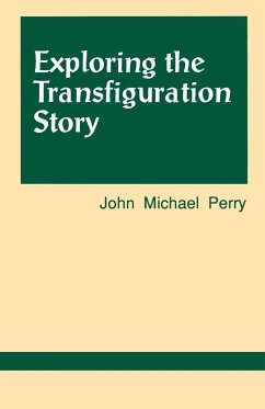Exploring the Transfiguration Story - Michael Perry, John
