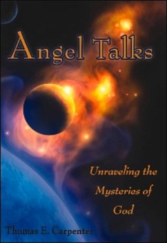 Angel Talks: Unraveling the Mysteries of God - Carpenter, Thomas E.