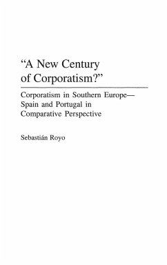 A New Century of Corporatism? Corporatism in Southern Europe--Spain and Portugal in Comparative Perspective - Royo, Sebastian