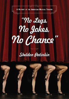 No Legs, No Jokes, No Chance: A History of the American Musical Theater - Patinkin, Phillip