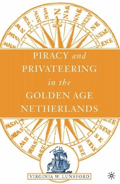 Piracy and Privateering in the Golden Age Netherlands - Lunsford, V.